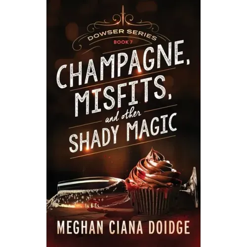 Champagne, Misfits, and Other Shady Magic
