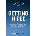 Getting Hired: How to prepare to compete and win the job you want, now and in the future