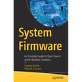 System Firmware: An Essential Guide to Open Source and Embedded Solutions
