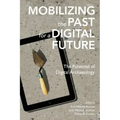 Mobilizing the Past for a Digital Future: The Potential of Digital Archaeology
