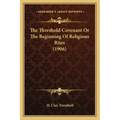 The Threshold Covenant or the Beginning of Religious Rites (1906)