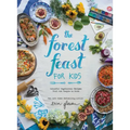 The Forest Feast for Kids: Colorful Vegetarian Recipes That Are Simple to Make