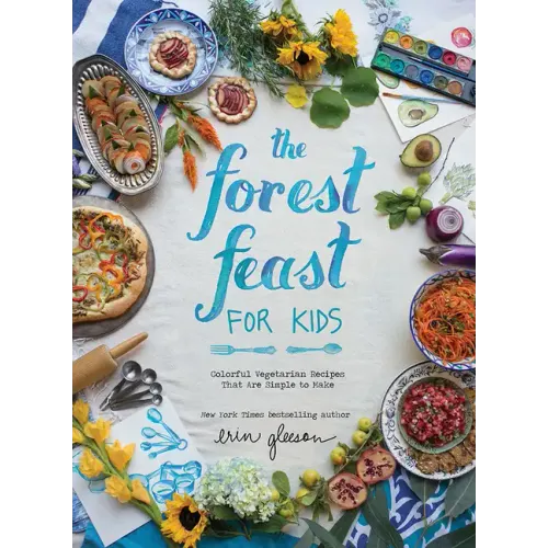 The Forest Feast for Kids: Colorful Vegetarian Recipes That Are Simple to Make