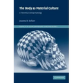 The Body as Material Culture: A Theoretical Osteoarchaeology