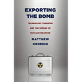 Exporting the Bomb: Technology Transfer and the Spread of Nuclear Weapons