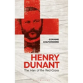 Henry Dunant: The Man of the Red Cross