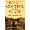 The Police Control of the Slave in South Carolina