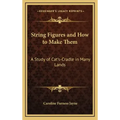 String Figures and How to Make Them: A Study of Cat's-Cradle in Many Lands