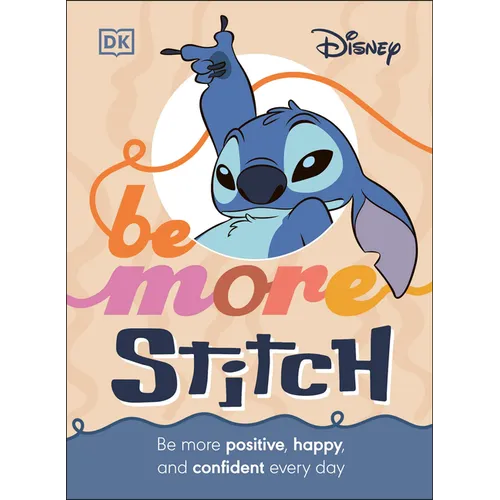 Be More Stitch: Be More Positive, Happy, and Confident Every Day