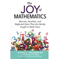 The Joy of Mathematics: Marvels, Novelties, and Neglected Gems That Are Rarely Taught in Math Class