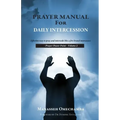 Prayer Manual For Daily Intercession: Effective way to pray and intercede like a fire brand intercessor.
