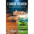 I Chose Heaven: How to avoid eternity in hell