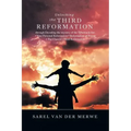 Unlocking the Third Reformation: Through Decoding the Mystery of the Tabernacle For: - Your Personal Reformation - Reformation of Prayer - the Church'