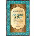 An Ayah a Day: 365 Quranic Verses to Uplift Your Spirit and Feed Your Soul