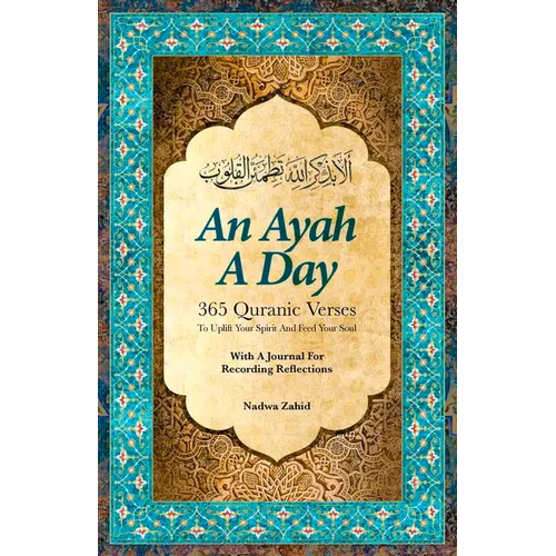 An Ayah a Day: 365 Quranic Verses to Uplift Your Spirit and Feed Your Soul