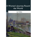 A Woman's Journey Round the World