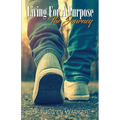 Living For A Purpose: The Journey