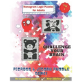 Nonogram Logic Puzzles for Adults: Nonogram, Picross & Jigsaw Puzzles Game Book - CHALLENGE YOUR BRAIN