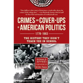 Crimes and Cover-Ups in American Politics: 1776-1963