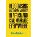 Recognising Customary Marriage in Africa and Civil Marriage Everywhere