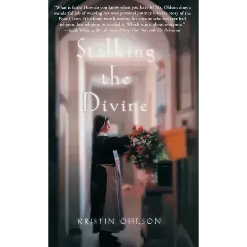 Stalking the Divine: Contemplating Faith with the Poor Clares
