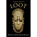 Loot: Britain and the Benin Bronzes (Revised and Updated Edition)