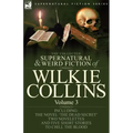 The Collected Supernatural and Weird Fiction of Wilkie Collins: Volume 3-Contains one novel 'Dead Secret, ' two novelettes 'Mrs Zant and the Ghost' an