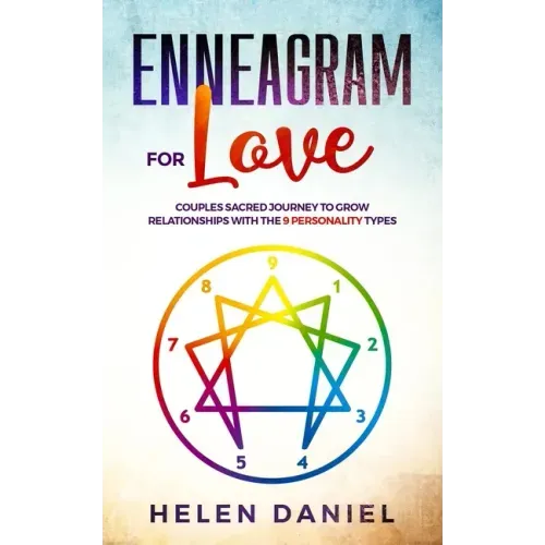 Enneagram For Love: Couples sacred journey to grow relationships with the 9 Personality types.