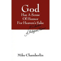 God Has A Sense Of Humor For Heaven's Sake: A Collection of Religious Humor