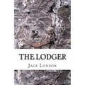 The Lodger: (Jack London Classics Collection)
