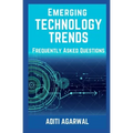 Emerging Technology Trends - Frequently Asked Questions: Blockchain, Cryptocurrencies, Artificial Intelligence, Augmented Reality, Smart Homes, and mo