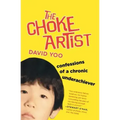 The Choke Artist: Confessions of a Chronic Underachiever