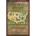 Laura Ingalls Wilder: A Storybook Life