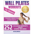 Wall Pilates Workouts For Women: 28-Day Wall Pilates Challenge - Sculpt Your Body, Banish Cellulite, and Burn Fat Fast With 252 Exclusive Workout Vide