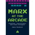 Marx at the Arcade: Consoles, Controllers, and Class Struggle