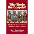 Who Wrote the Gospels? Why New Testament Scholars Challenge Church Traditions