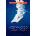 Hollywood Game Plan: How to Land a Job in Film, TV, or Digital Entertainment