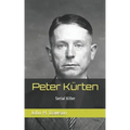 Peter Kürten: Serial Killer