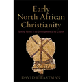 Early North African Christianity: Turning Points in the Development of the Church