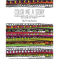 Color Me A Story: A coloring book with creative writing prompts for adults and children