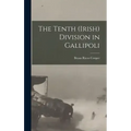 The Tenth (Irish) Division in Gallipoli