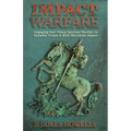 Impact Warfare: Engaging End Times Spiritual Warfare In Dynamic Prayer & With Maximum Impact