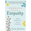 Embrace Your Empathy: Make Sensitivity Your Strength
