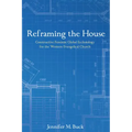 Reframing the House: Constructive Feminist Global Ecclesiology for the Western Evangelical Church