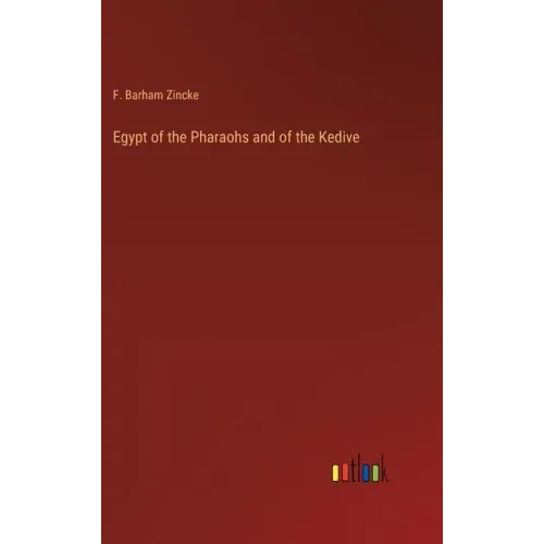 Egypt of the Pharaohs and of the Kedive