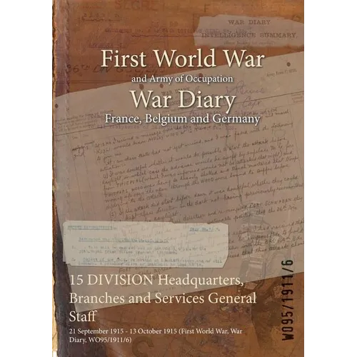 15 DIVISION Headquarters, Branches and Services General Staff: 21 September 1915 - 13 October 1915 (First World War, War Diary, WO95/1911/6)