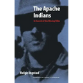 The Apache Indians: In Search of the Missing Tribe