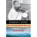 Robert C. Byrd: Child of the Appalachian Coalfields