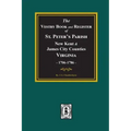 The Vestry Book and Register Book of St. Peter's Parish, New Kent and James City Counties, Virginia 1706-1786.