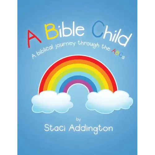 A Bible Child: A biblical journey through the ABC's